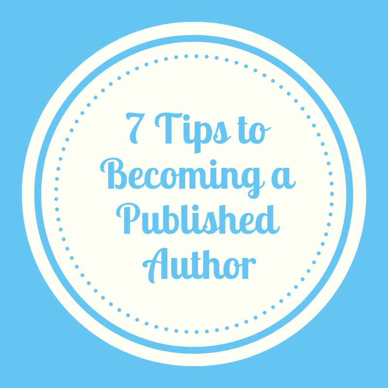 Guest Post: 7 Tips to Becoming a Nationally Published Author