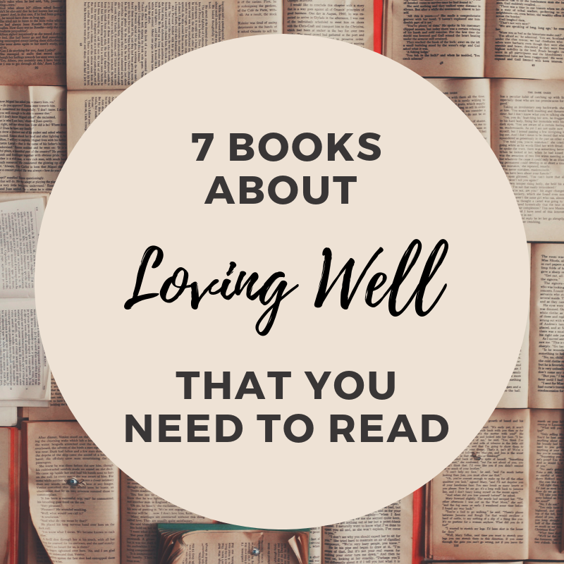 7 Books about Loving Well Recommended by Our Team