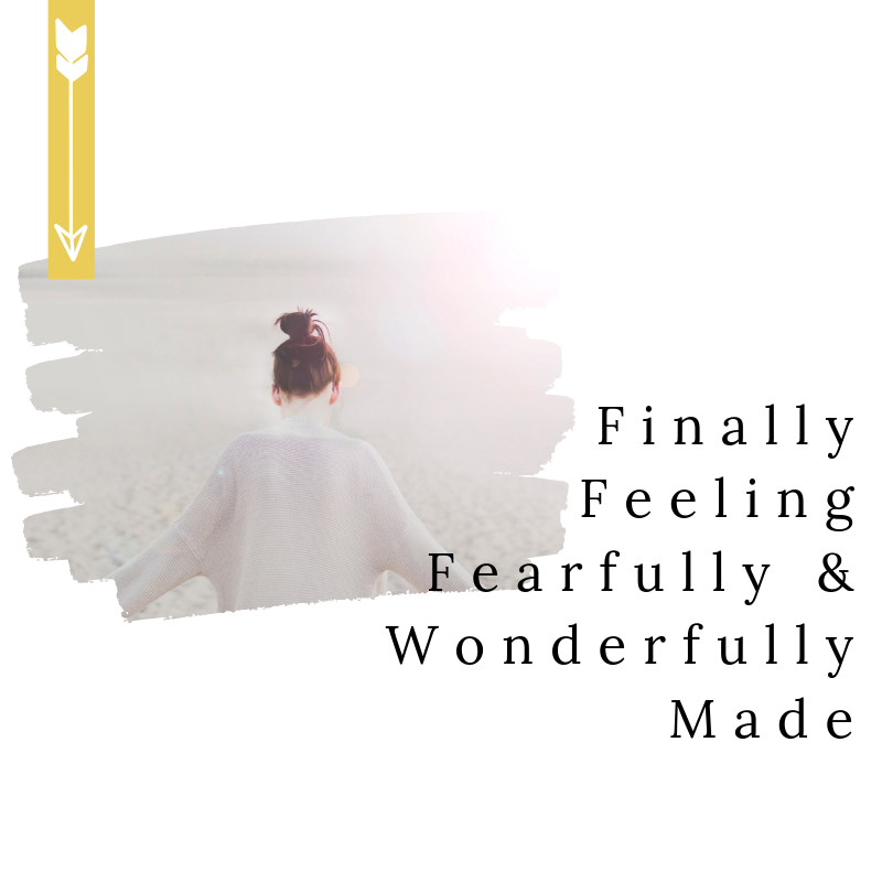 finally feeling fearfully and wonderfully made graphic