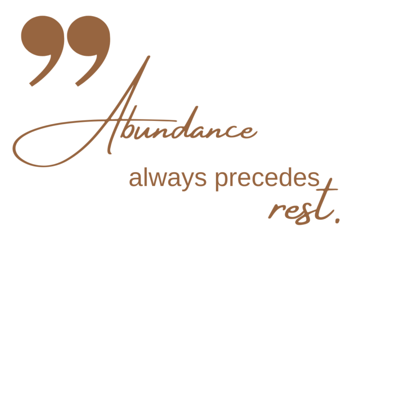 Abundance Always Precedes Rest