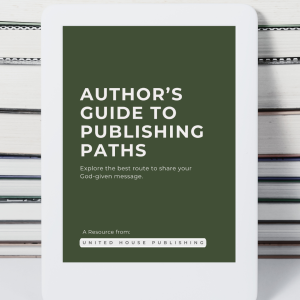eBook: Author’s Guide to Publishing Paths - Explore the best route to share your God-given message.